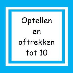 02. Optellen en Aftrekken tot 10