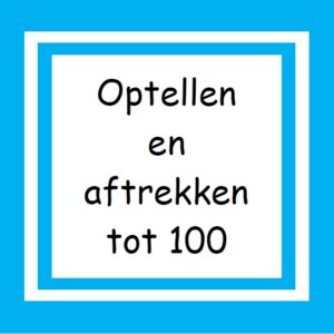 04. Optellen en Aftrekken tot 100